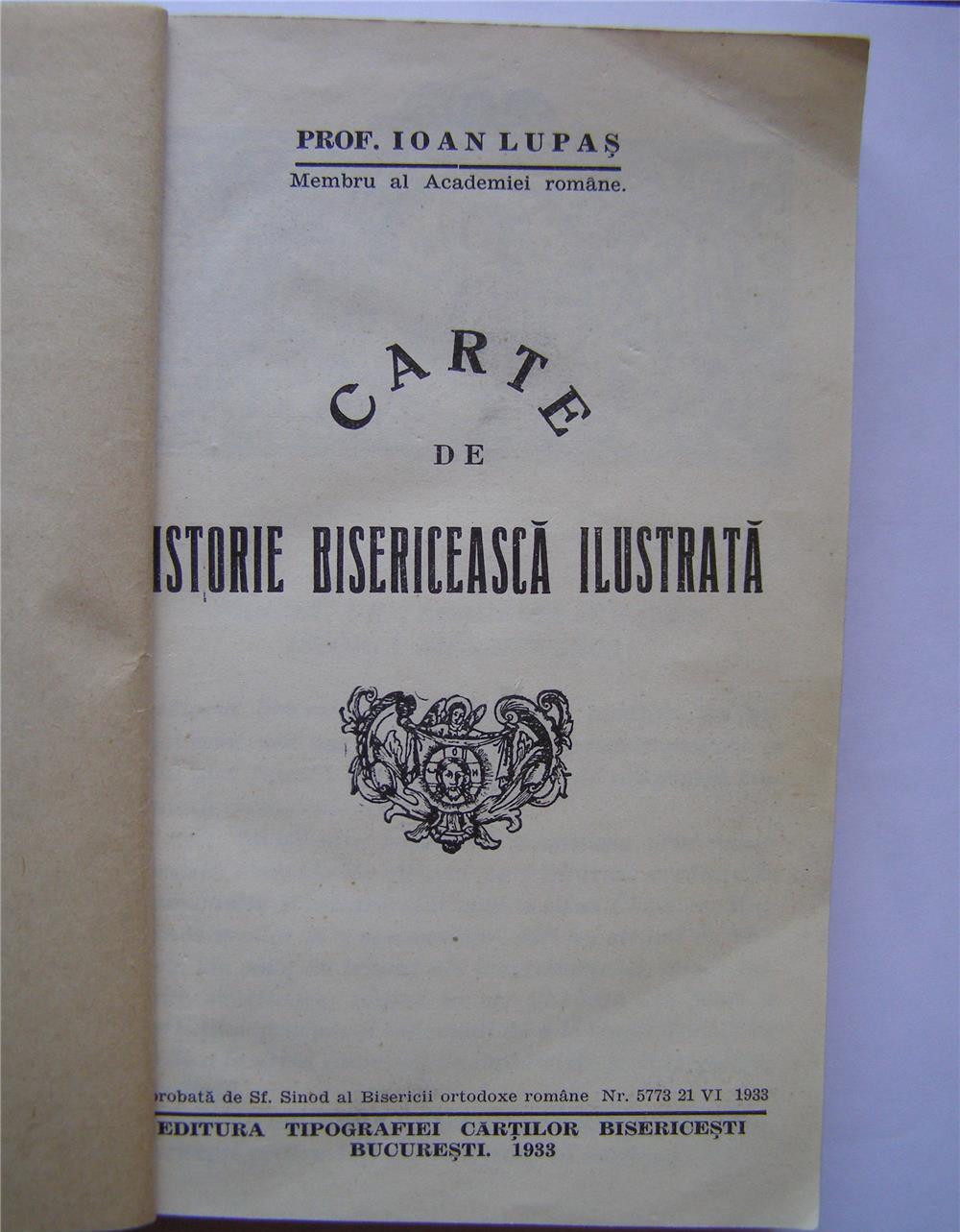 Carte de Istorie bisericeasca ilustrata de prof.Ioan Lupas , Bucuresti ,1933