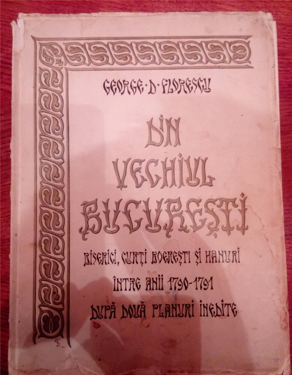 Carte veche, an 1935, " Din Vechiul Bucuresti " - George Florescu.