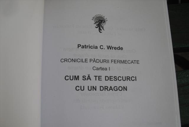 " Cum sa te descurci cu un dragon " de Patricia C. Wrede - Cronicile padurii fermecate Cartea I