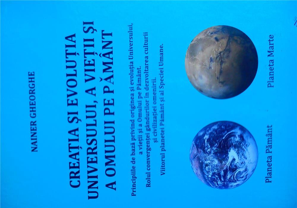Nainer Gheorghe, Crea ia  i evolu ia universului, a vie ii  i a omului pe Pământ Editura Printech 20