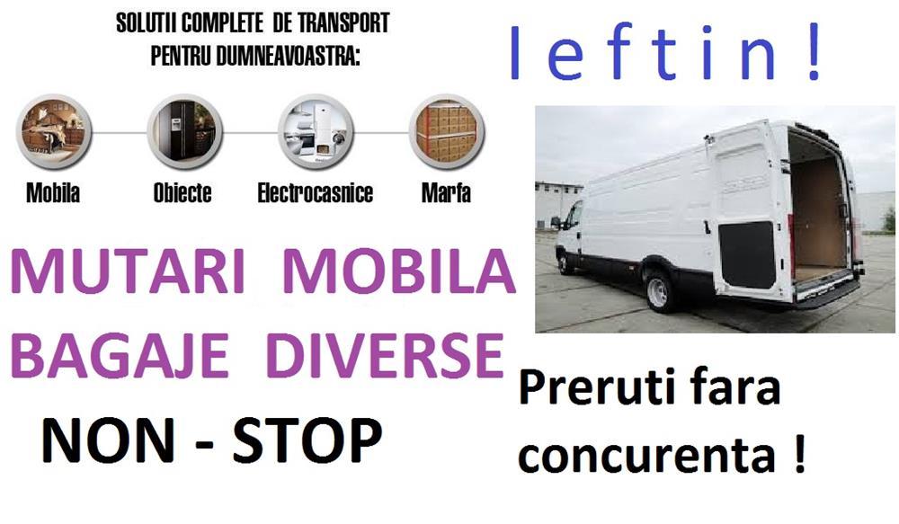 Transport marfa Mutari mobila Bagaje  Relocari Ieftin  Debarasari  Ridic moloz  0741 909144