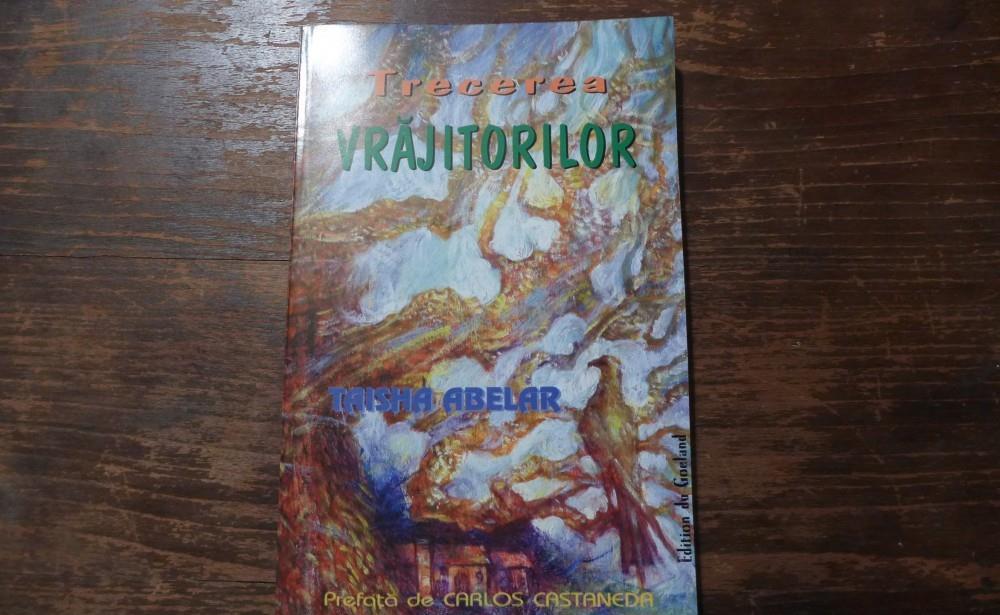 Trecerea vrajitorilor - Calatoria unei femei - de Taisha Abelar Editura du Goeland 1998