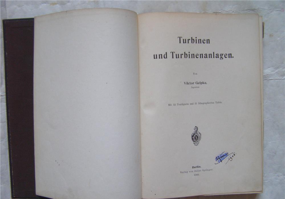 Turbinen und Turbinenanlagen  von  Viktor  Gelpke  1906